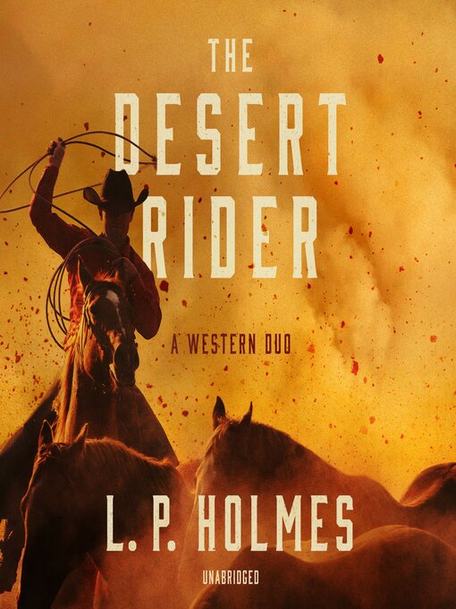 Title details for The Desert Rider by L. P. Holmes - Available